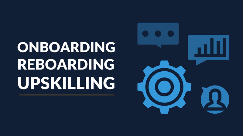 Onboarding Vs. Reboarding Vs. Upskilling